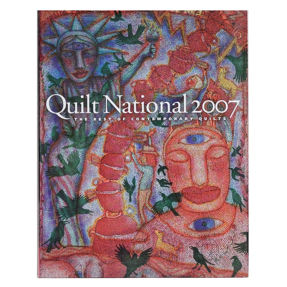 Quilt National 2007: The Best of Contemporary Quilts - New Hardcover